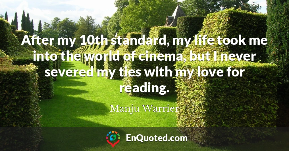 After my 10th standard, my life took me into the world of cinema, but I never severed my ties with my love for reading.