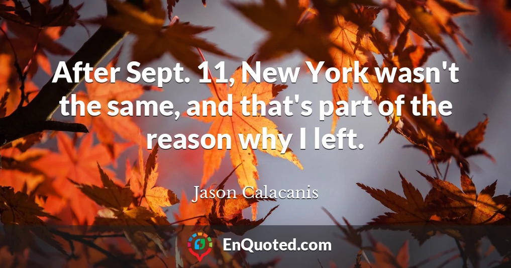 After Sept. 11, New York wasn't the same, and that's part of the reason why I left.