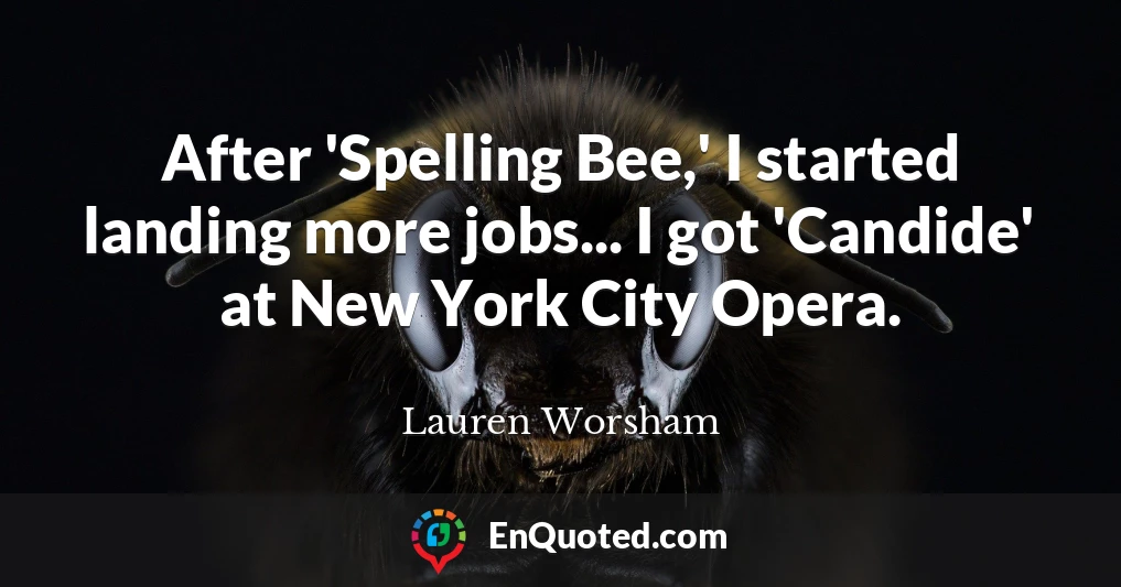 After 'Spelling Bee,' I started landing more jobs... I got 'Candide' at New York City Opera.