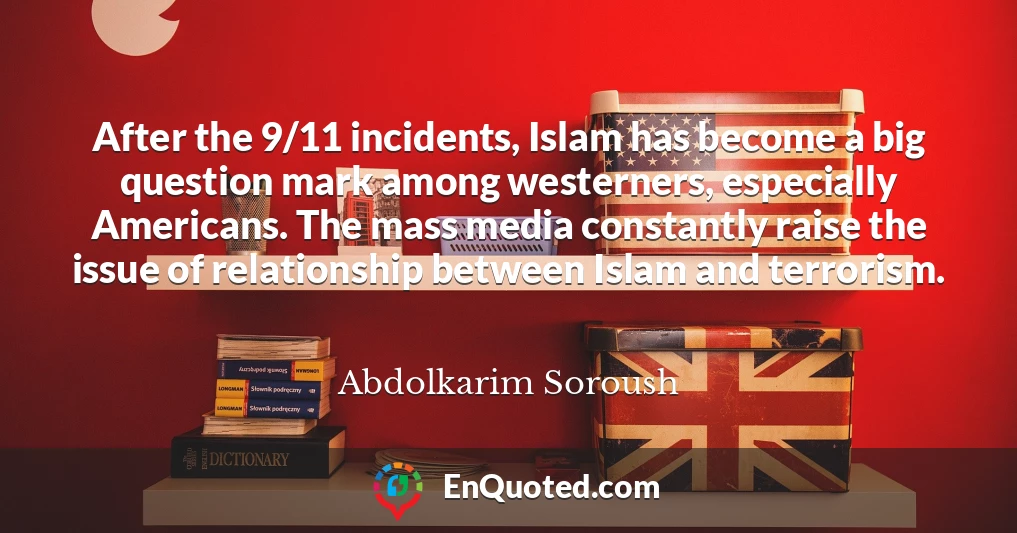 After the 9/11 incidents, Islam has become a big question mark among westerners, especially Americans. The mass media constantly raise the issue of relationship between Islam and terrorism.