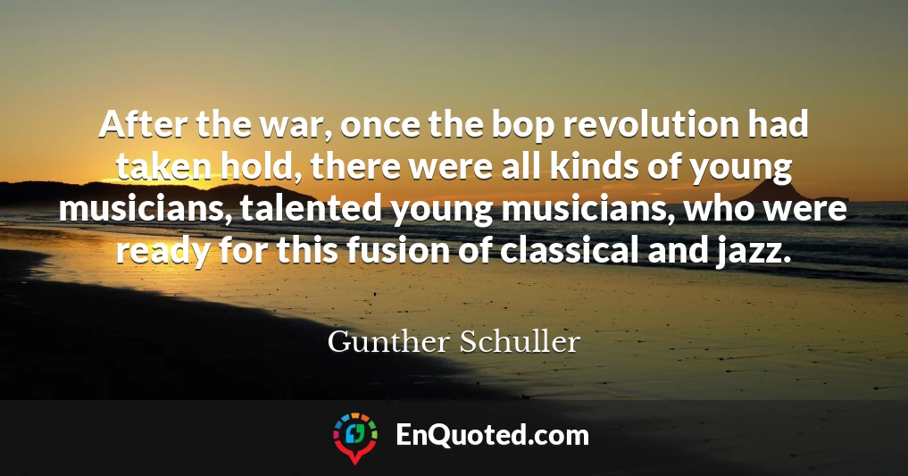 After the war, once the bop revolution had taken hold, there were all kinds of young musicians, talented young musicians, who were ready for this fusion of classical and jazz.