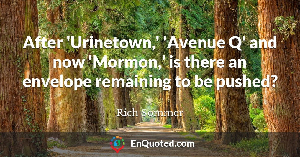 After 'Urinetown,' 'Avenue Q' and now 'Mormon,' is there an envelope remaining to be pushed?