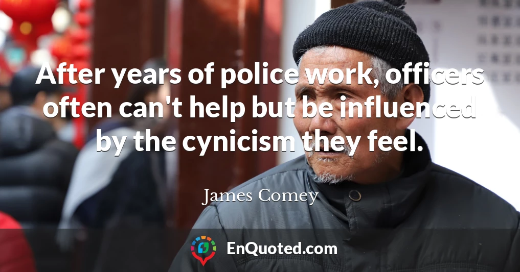 After years of police work, officers often can't help but be influenced by the cynicism they feel.