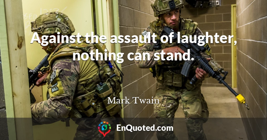 Against the assault of laughter, nothing can stand.
