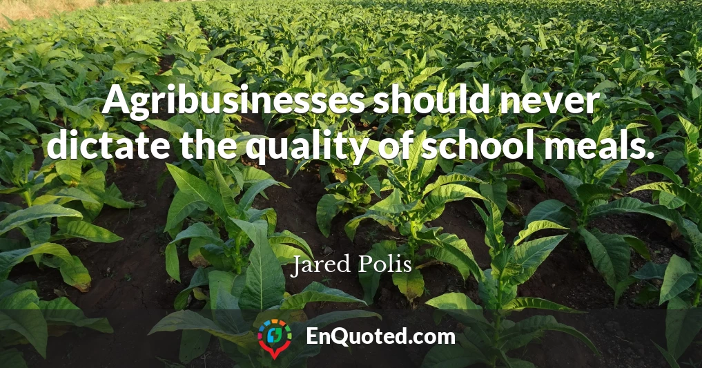 Agribusinesses should never dictate the quality of school meals.