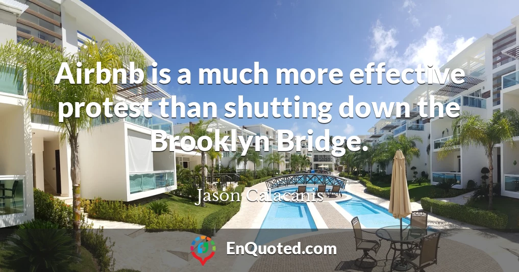 Airbnb is a much more effective protest than shutting down the Brooklyn Bridge.