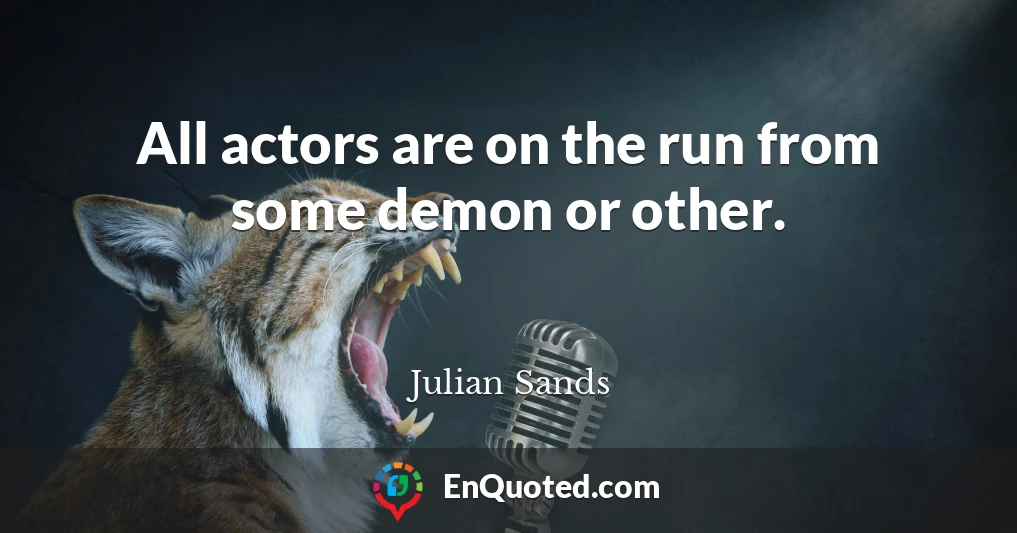 All actors are on the run from some demon or other.