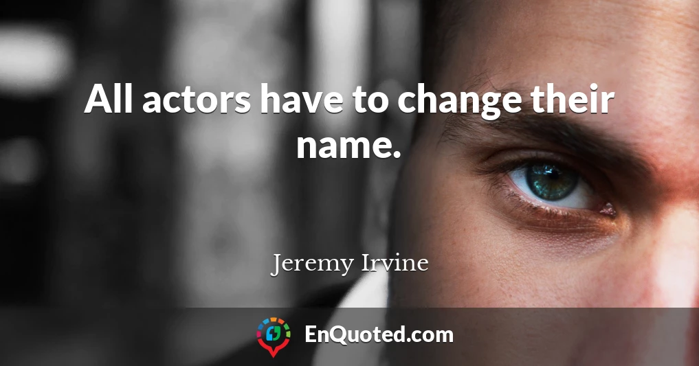 All actors have to change their name.