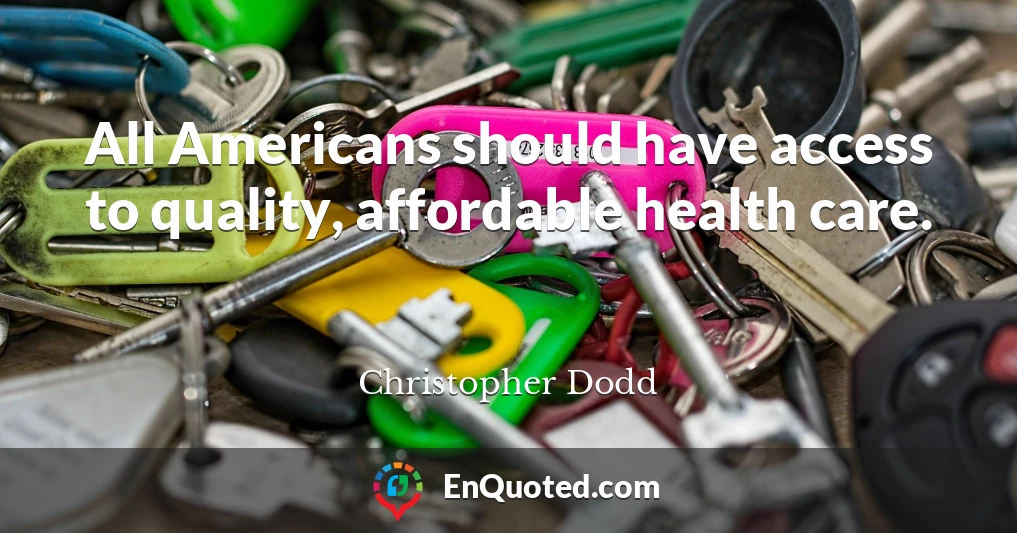 All Americans should have access to quality, affordable health care.