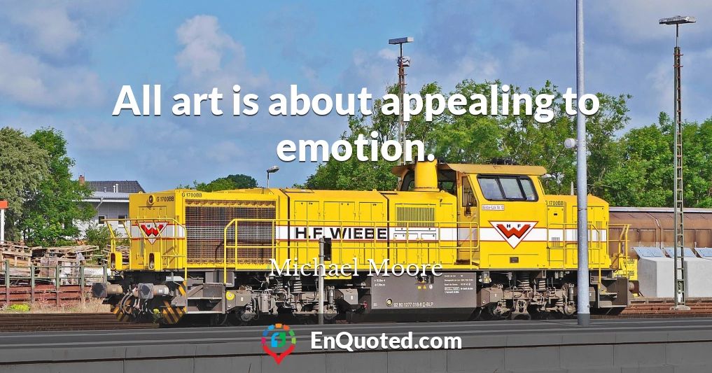 All art is about appealing to emotion.