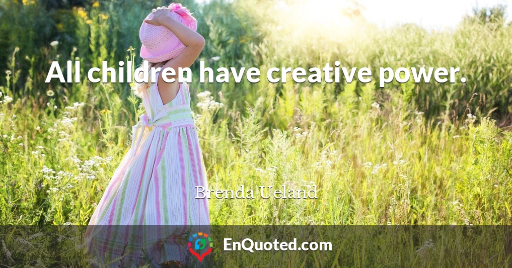 All children have creative power.