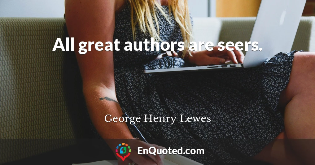 All great authors are seers.