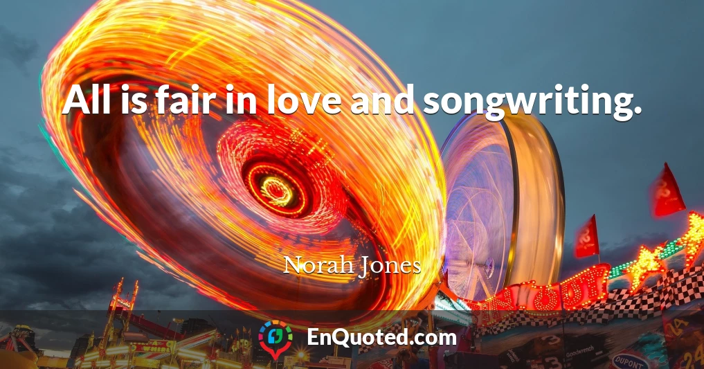 All is fair in love and songwriting.