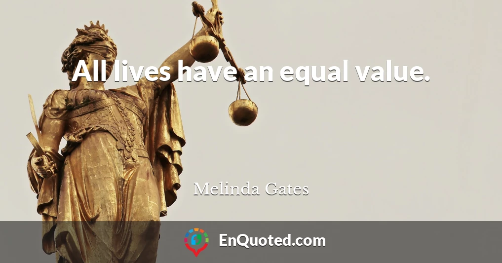 All lives have an equal value.