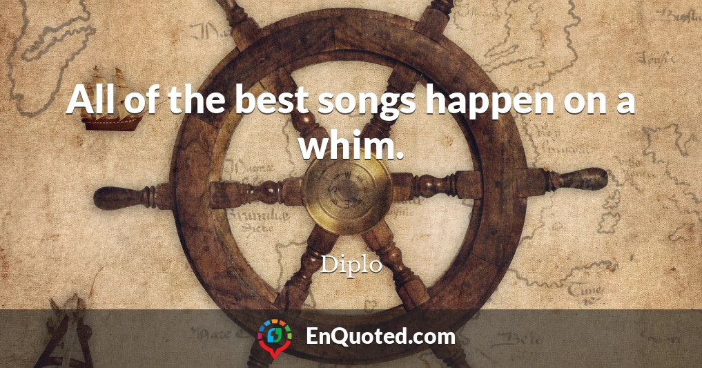 All of the best songs happen on a whim.