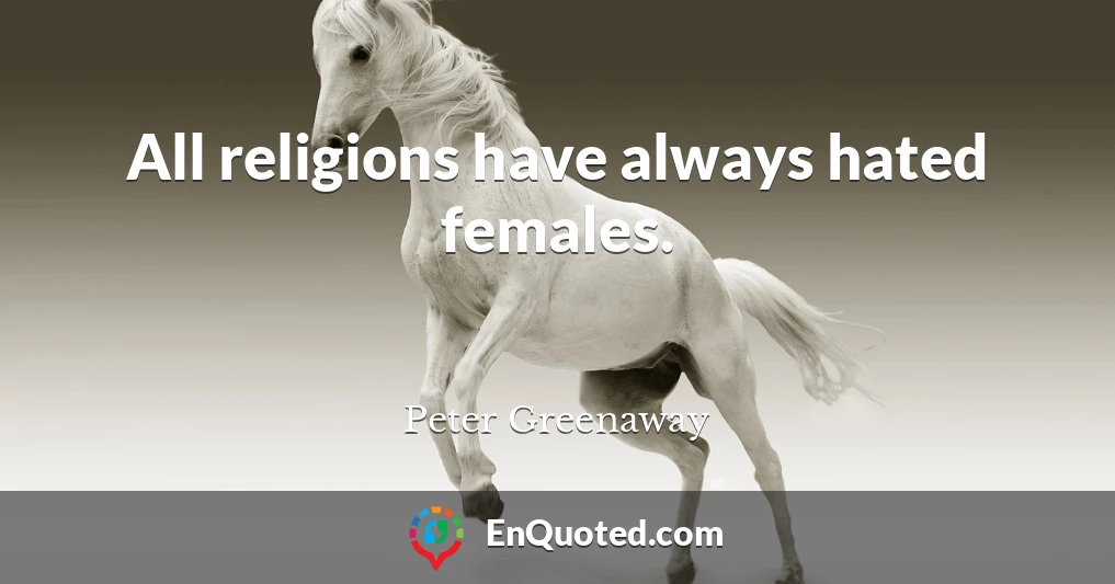 All religions have always hated females.