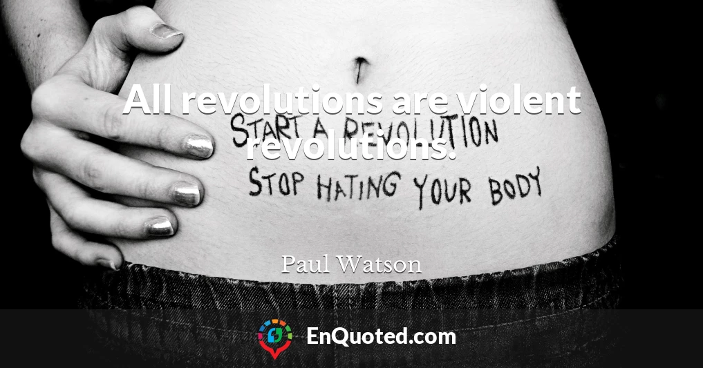 All revolutions are violent revolutions.