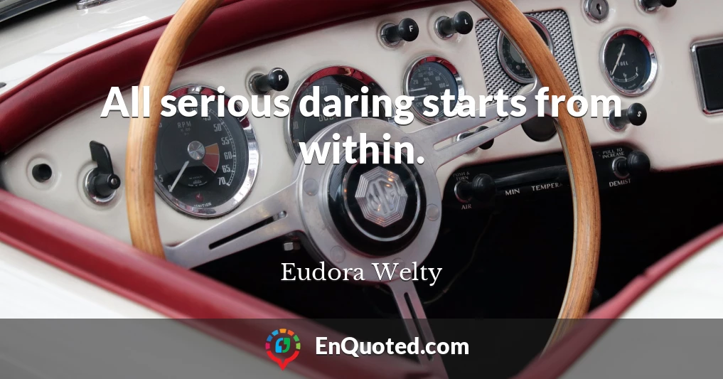 All serious daring starts from within.