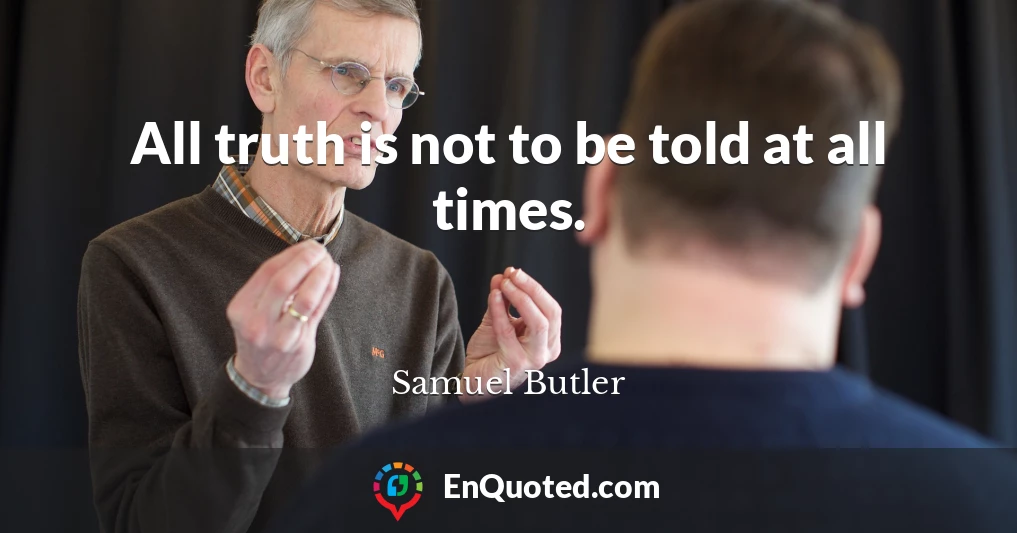 All truth is not to be told at all times.