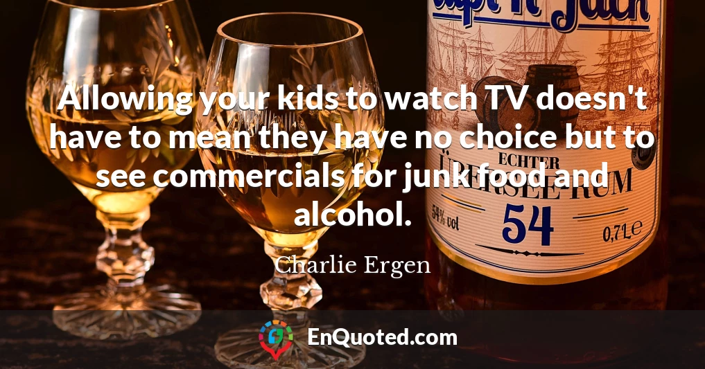 Allowing your kids to watch TV doesn't have to mean they have no choice but to see commercials for junk food and alcohol.
