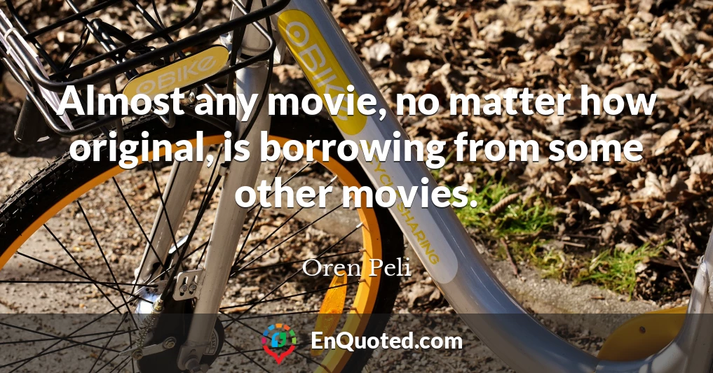 Almost any movie, no matter how original, is borrowing from some other movies.