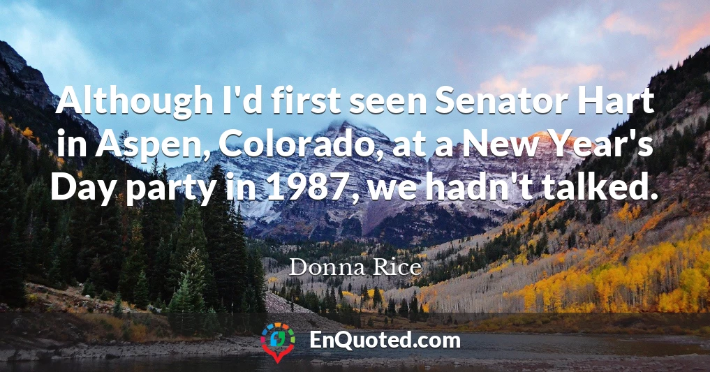 Although I'd first seen Senator Hart in Aspen, Colorado, at a New Year's Day party in 1987, we hadn't talked.