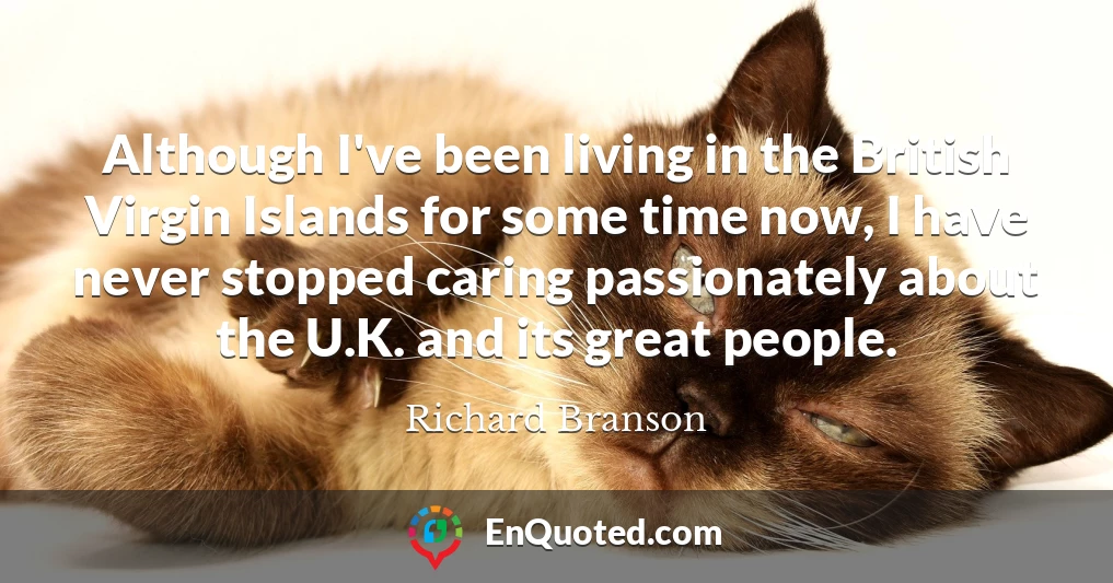 Although I've been living in the British Virgin Islands for some time now, I have never stopped caring passionately about the U.K. and its great people.