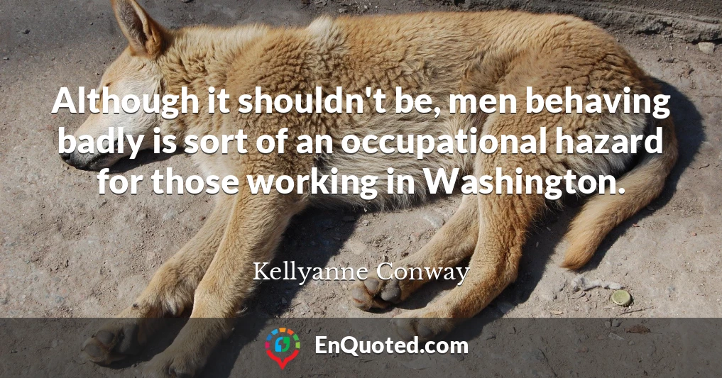 Although it shouldn't be, men behaving badly is sort of an occupational hazard for those working in Washington.