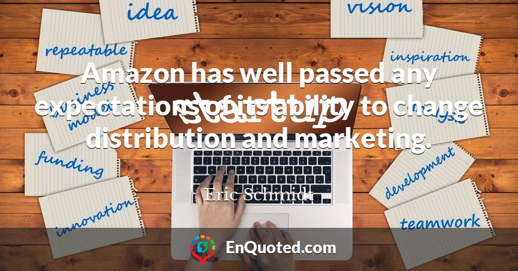 Amazon has well passed any expectations of its ability to change distribution and marketing.