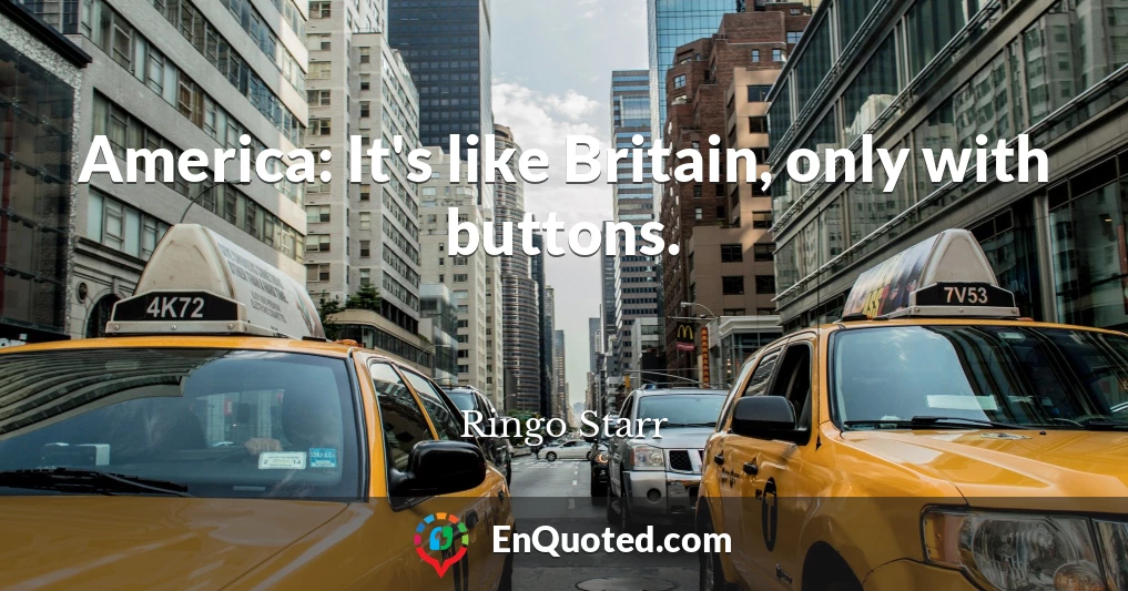 America: It's like Britain, only with buttons.