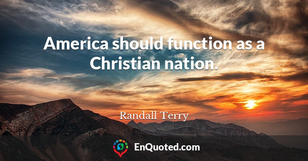 America should function as a Christian nation.