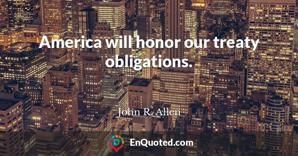 America will honor our treaty obligations.