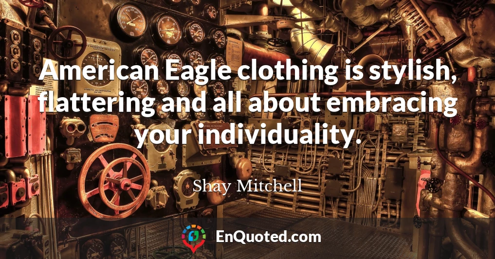 American Eagle clothing is stylish, flattering and all about embracing your individuality.