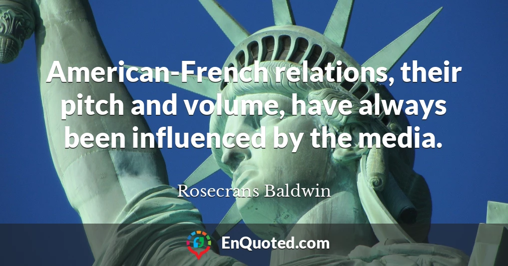 American-French relations, their pitch and volume, have always been influenced by the media.
