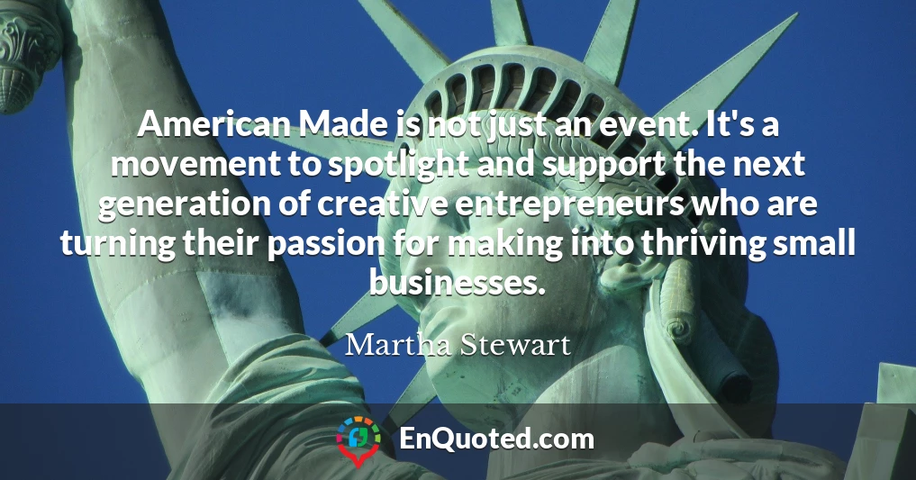 American Made is not just an event. It's a movement to spotlight and support the next generation of creative entrepreneurs who are turning their passion for making into thriving small businesses.