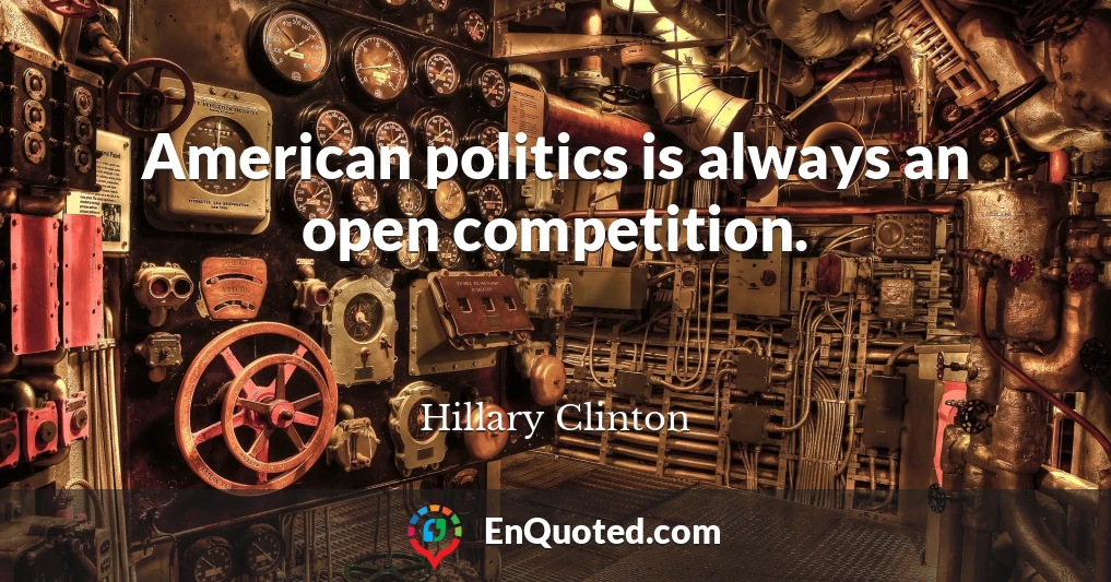 American politics is always an open competition.