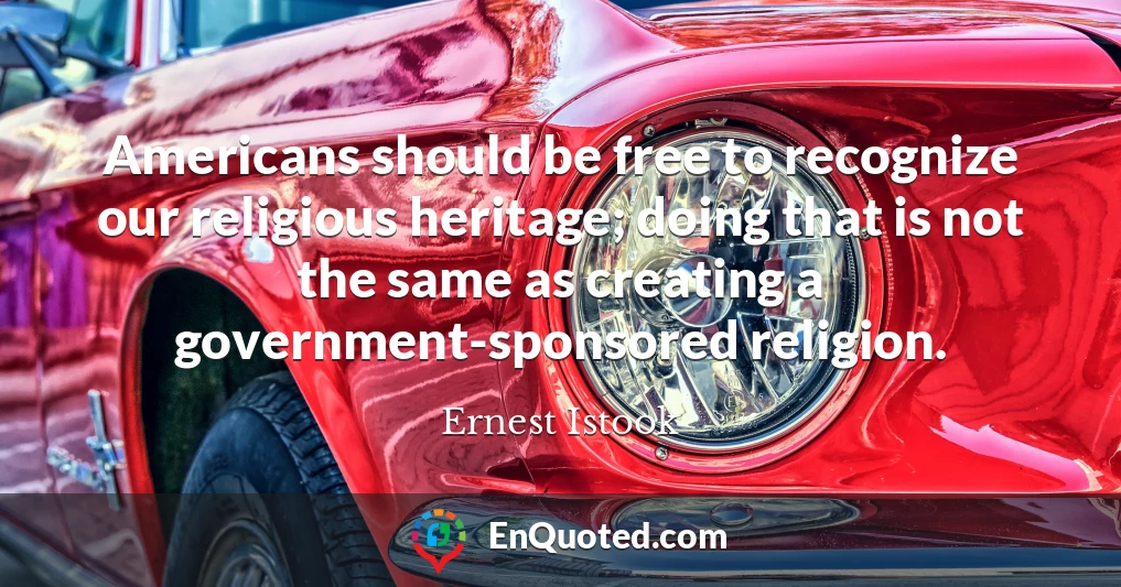 Americans should be free to recognize our religious heritage; doing that is not the same as creating a government-sponsored religion.