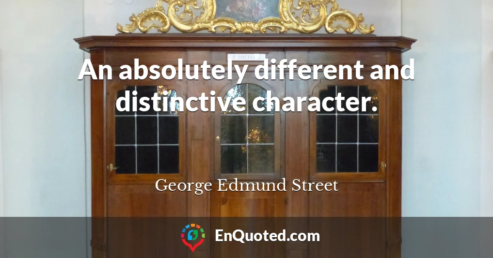 An absolutely different and distinctive character.