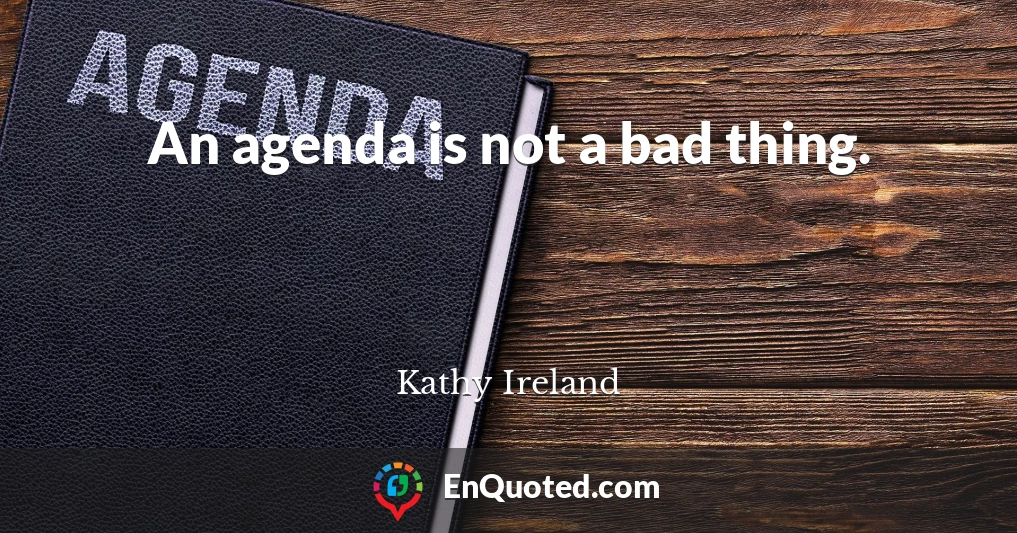 An agenda is not a bad thing.