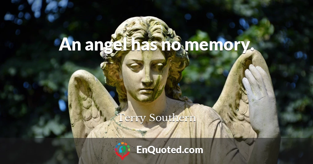 An angel has no memory.
