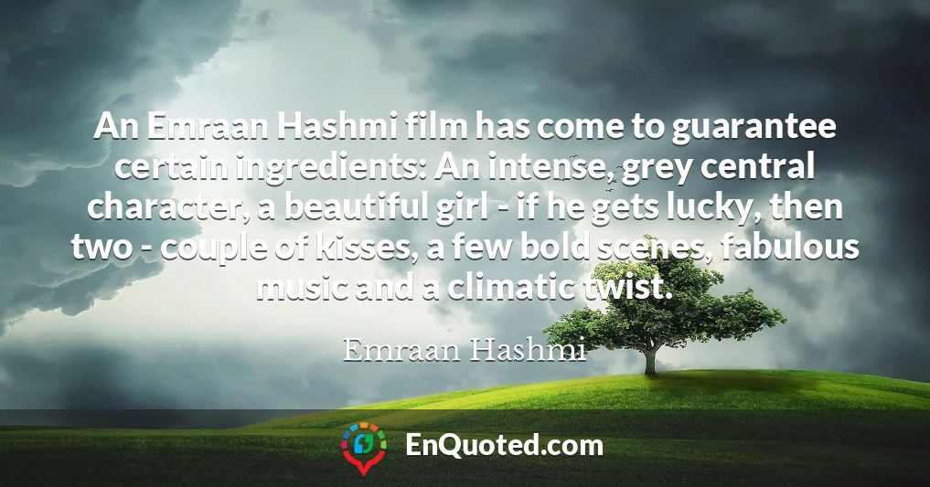 An Emraan Hashmi film has come to guarantee certain ingredients: An intense, grey central character, a beautiful girl - if he gets lucky, then two - couple of kisses, a few bold scenes, fabulous music and a climatic twist.