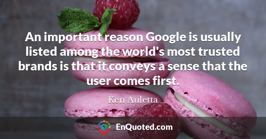 An important reason Google is usually listed among the world's most trusted brands is that it conveys a sense that the user comes first.