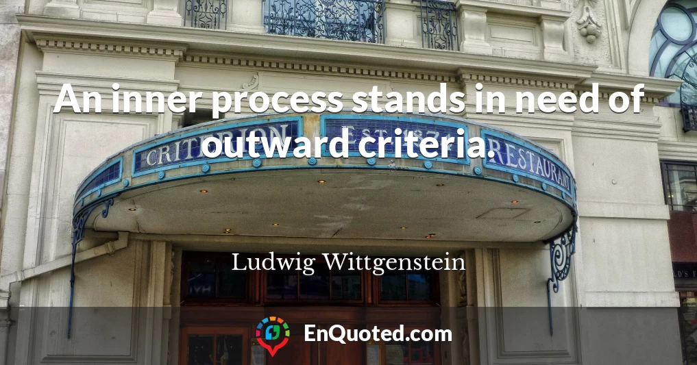 An inner process stands in need of outward criteria.