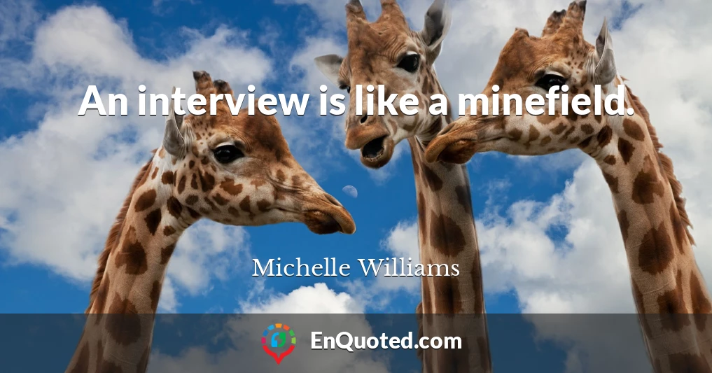 An interview is like a minefield.