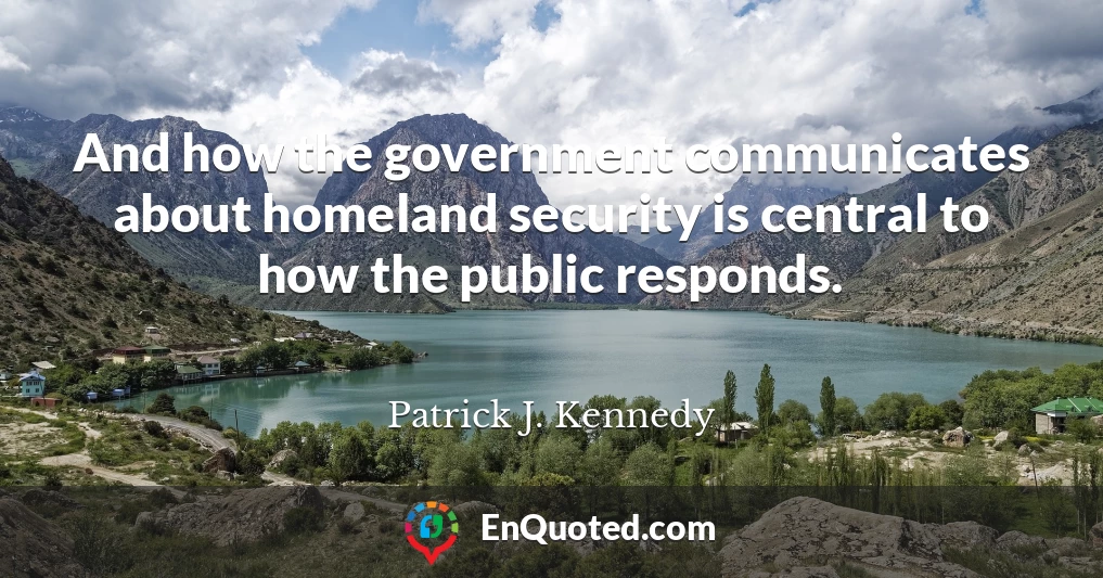 And how the government communicates about homeland security is central to how the public responds.