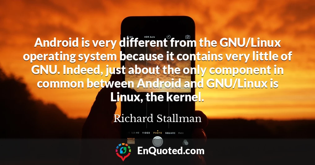 Android is very different from the GNU/Linux operating system because it contains very little of GNU. Indeed, just about the only component in common between Android and GNU/Linux is Linux, the kernel.