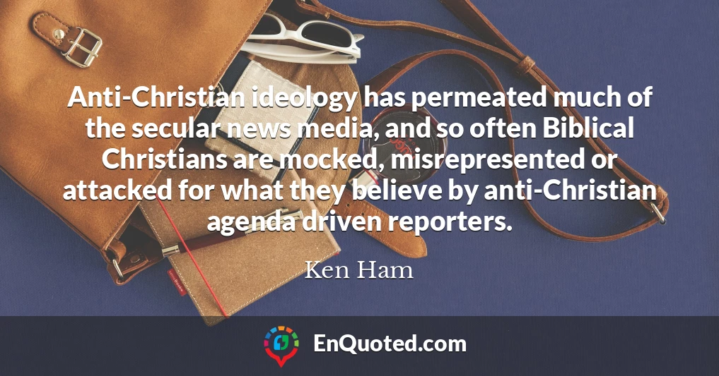 Anti-Christian ideology has permeated much of the secular news media, and so often Biblical Christians are mocked, misrepresented or attacked for what they believe by anti-Christian agenda driven reporters.