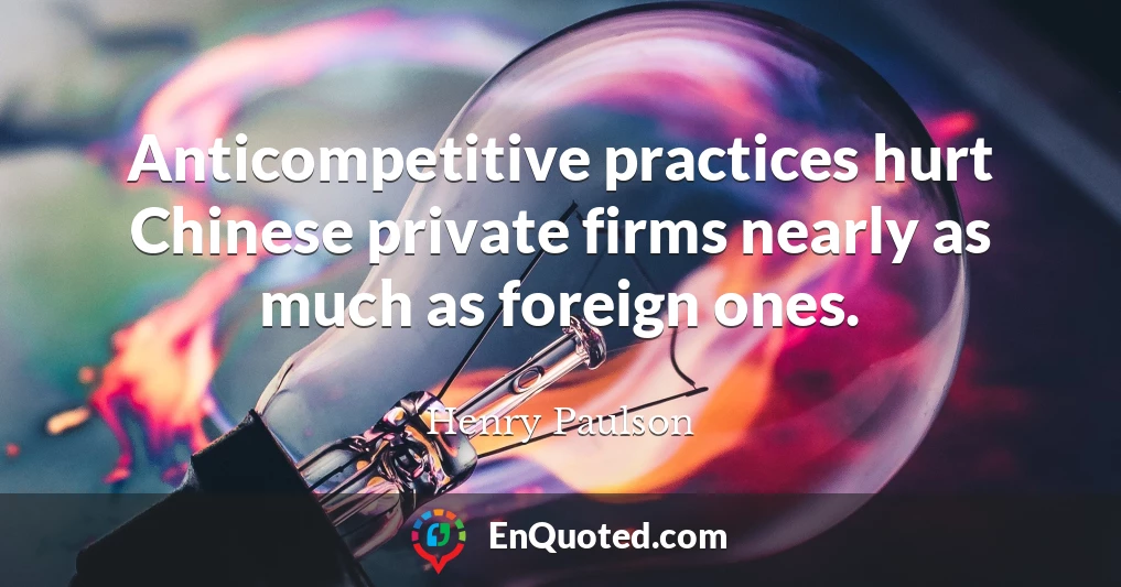 Anticompetitive practices hurt Chinese private firms nearly as much as foreign ones.