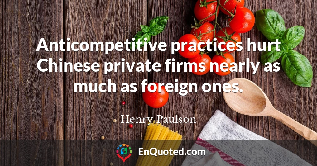 Anticompetitive practices hurt Chinese private firms nearly as much as foreign ones.