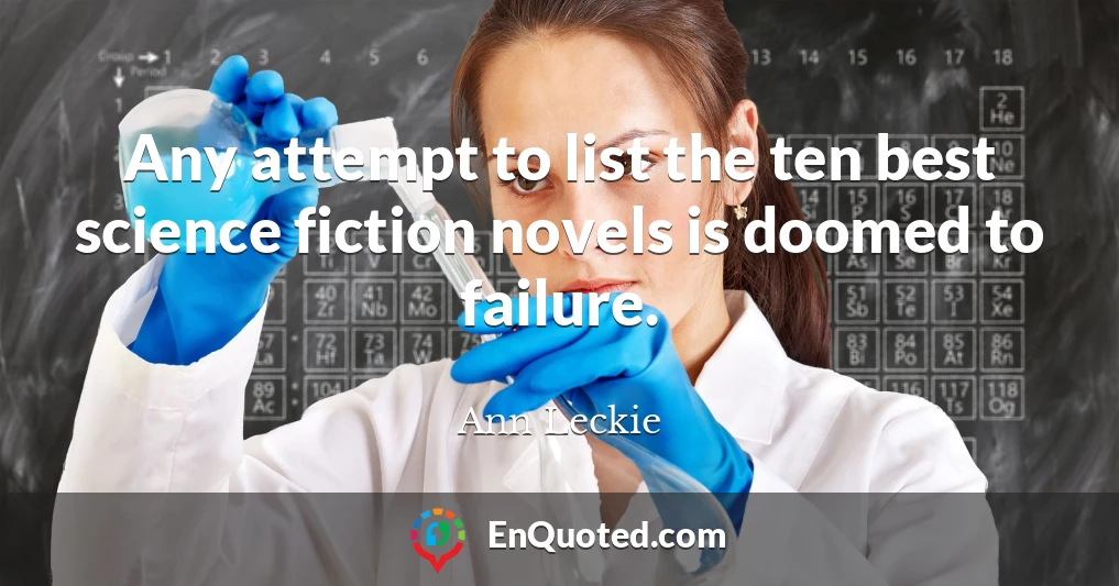 Any attempt to list the ten best science fiction novels is doomed to failure.